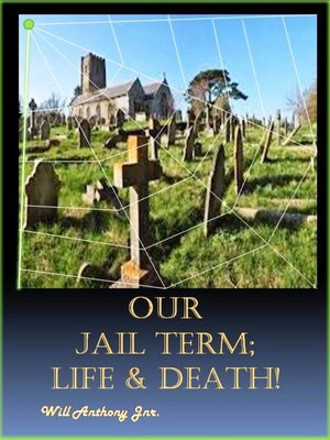cover image of Our Jail Term; Life & Death